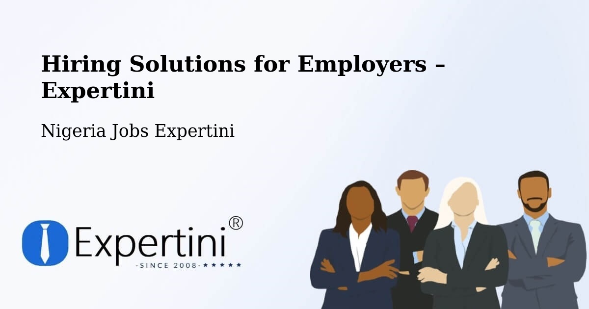 Hiring Solutions for Employers in Gombe - Gombe, Nigeria Jobs Expertini